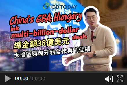 China's GBA, Hungary ink multi-billion-dollar deals